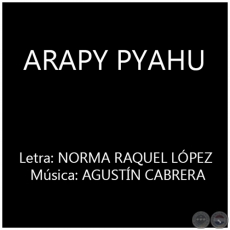 ARAPY PYAHU - Msica: AGUSTN CABRERA